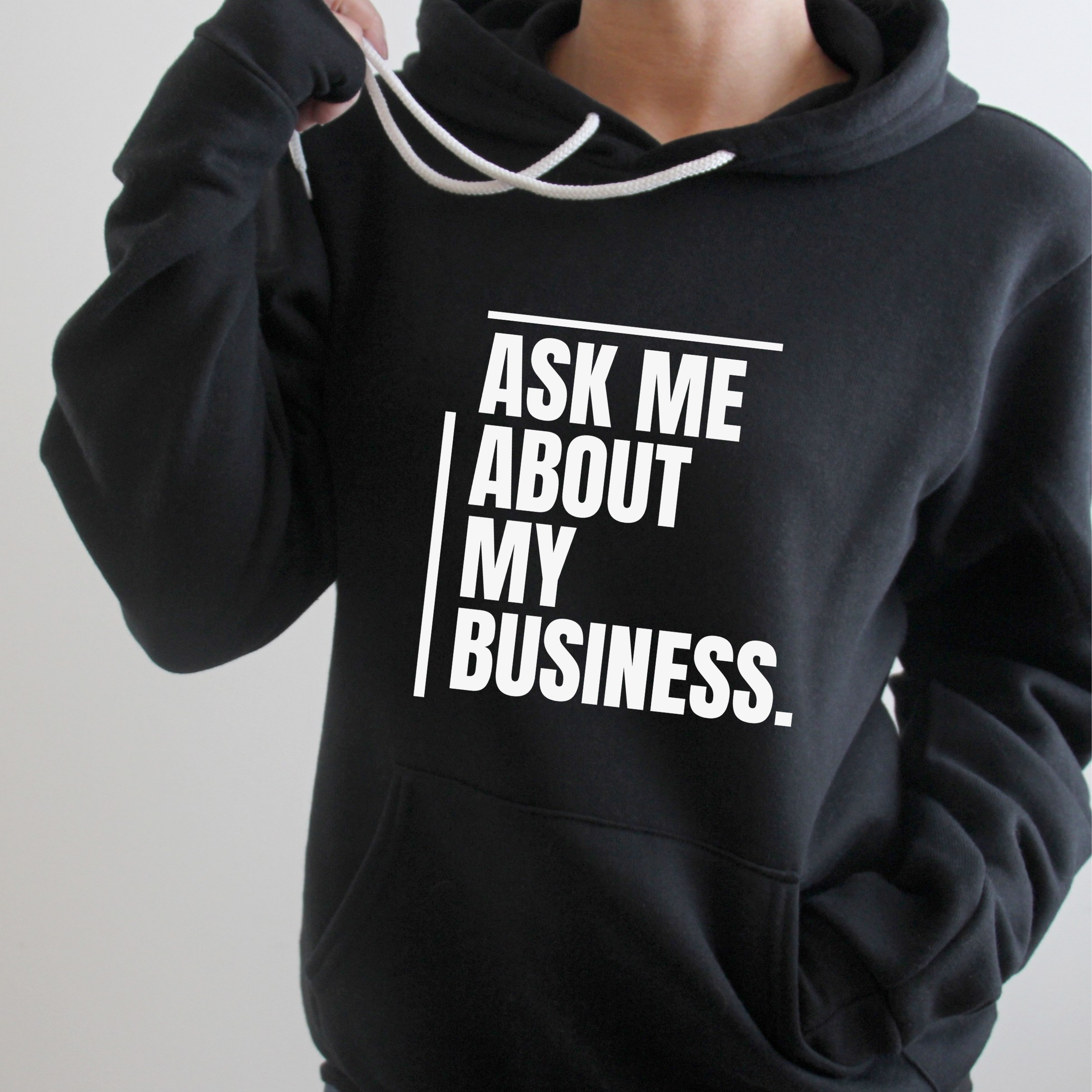 ASK ME ABOUT MY BUSINESS HOODIE