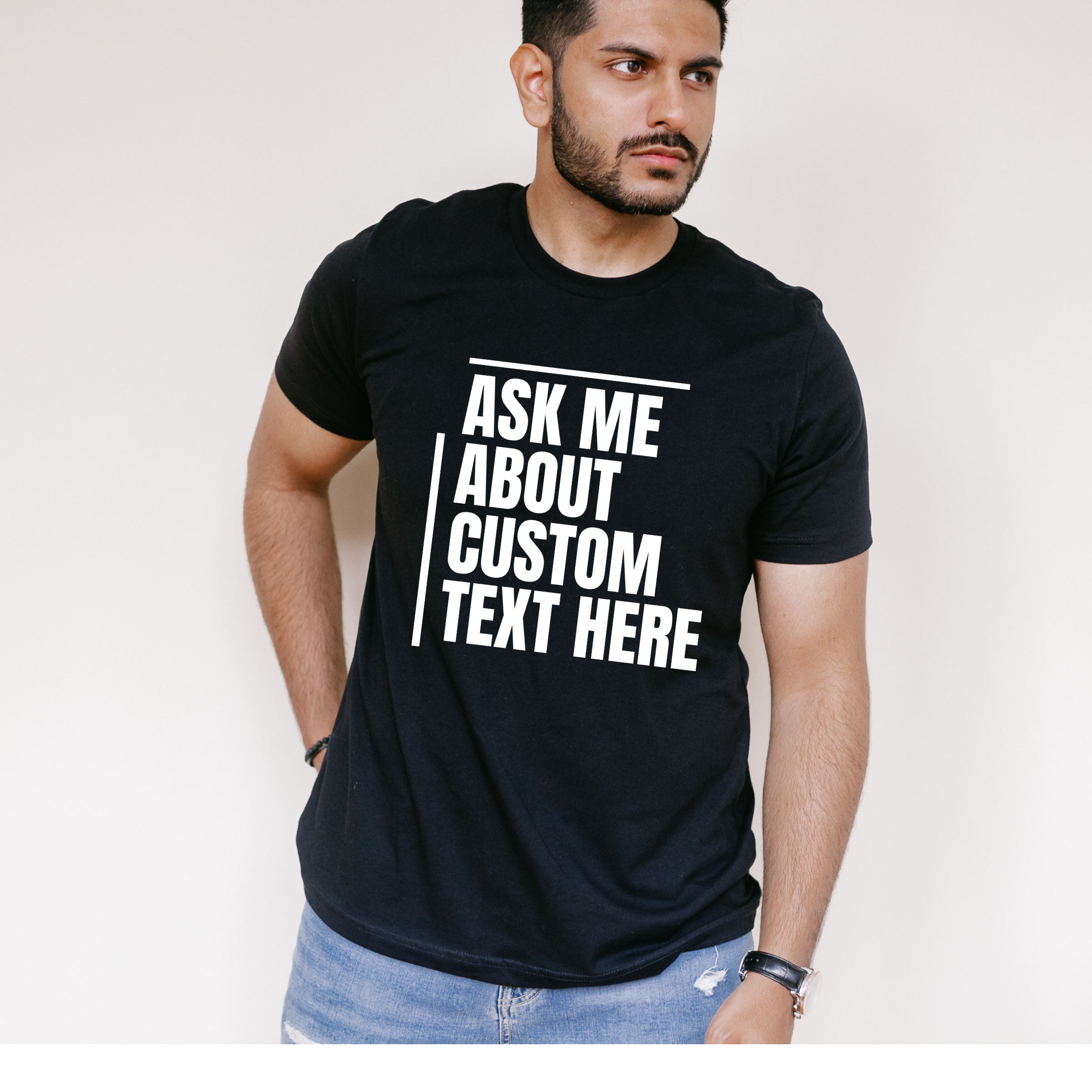 ASK ME ABOUT MY BUSINESS- CUSTOM TEXT T-SHIRT