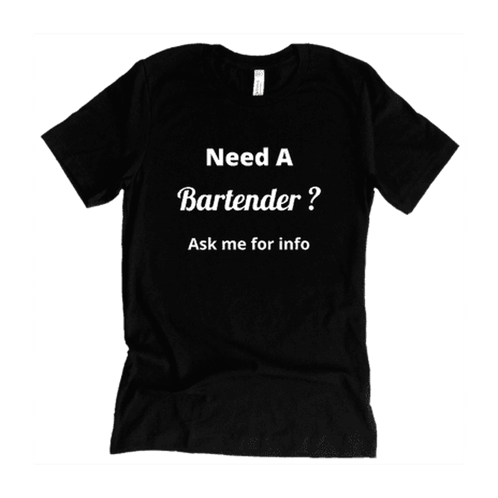 Bartender Shirt, Need a bartender shirt, shirts for bartender