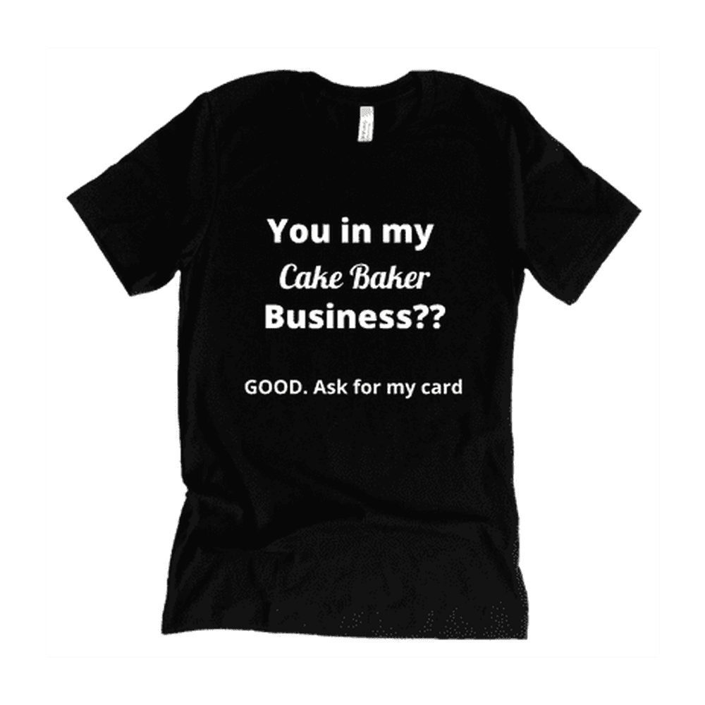 You in my Business- Cake Baker - Occuparel 