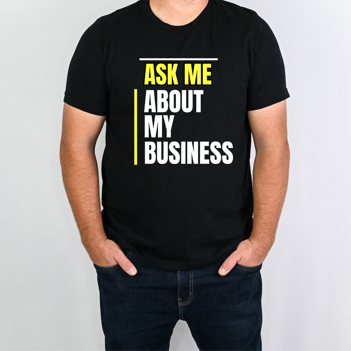 Ask Me About My Business T-Shirt -Blk/Y